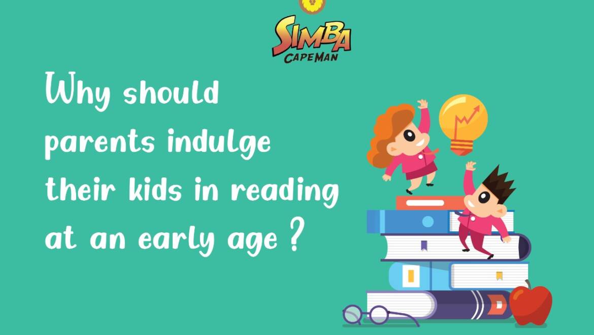 Why should parents indulge their kids in reading at an early age?