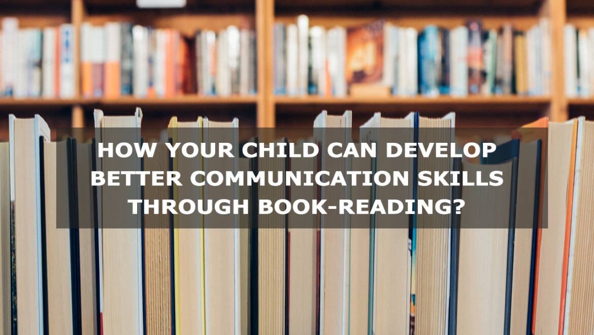 How your child can develop better communication skills through book-reading?