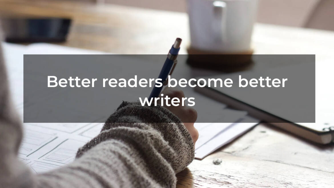 Better readers become better writers